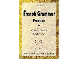 Livro French Grammar Practice for Ambitious Learners Advanced Learners Edition French for Ambitious Learners de M Rodary (Inglês)