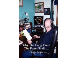 Livro Why The Long Face The Paper Trail de Philip Bryer (Inglês)