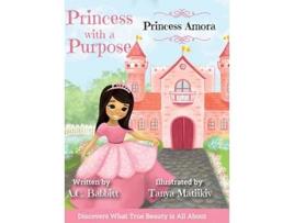 Livro Princess Amora Discovers What True Beauty is All About Princess with a Purpose de A C Babbitt (Inglês)