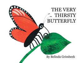 Livro THE VERY THIRSTY BUTTERFLY Hardcover 11 X 85 de Belinda Grimbeek (Inglês)