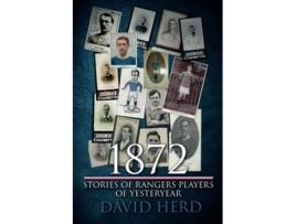 Livro 1872 – Stories of Rangers Players of Yesteryear de David Herd (Inglês)