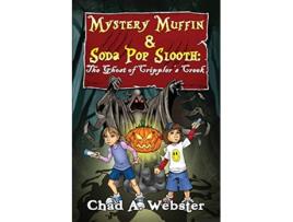Livro Mystery Muffin Soda Pop Slooth The Ghost of Cripplers Creek de Chad A Webster (Inglês)