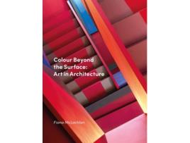 Livro Colour Beyond the Surface Art in Architecture de Fiona McLachlan (Inglês - Capa Dura)