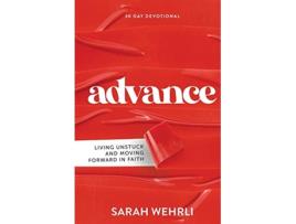 Livro Advance Living Unstuck and Moving Forward in Faith de Sarah Wehrli (Inglês)