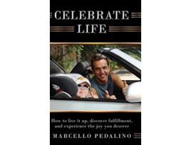 Livro Celebrate Life How to live it up discover fulfillment and experience the joy you deserve de Marcello Pedalino (Inglês)