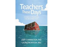 Livro Teachers These Days Stories and Strategies for Reconnection de Dr Jody Carrington e Laurie Mcintosh (Inglês)