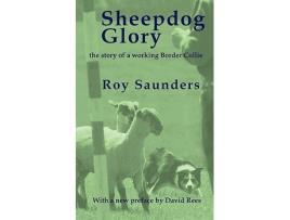 Livro Sheepdog Glory The Story of a Working Border Collie de Roy Saunders (Inglês)