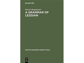 Livro A Grammar of Lezgian Mouton Grammar Library Mgl English and Caucasian Languages Edition de Martin Haspelmath (Inglês - Capa Dura)
