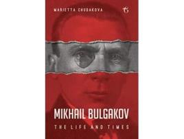 Livro Mikhail Bulgakov The Life and Times de Marietta Chudakova (Inglês)