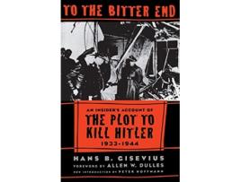 Livro To The Bitter End de Hans Bernd Gisevius (Inglês)