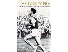 Livro The Landy Era From Nowhere to the Top of the World de Len Johnson (Inglês)