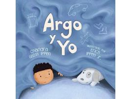 Livro Argo y Yo Una historia sobre tener miedo y encontrar protección amor y un hogar Spanish Edition de Chandra Ghosh Ippen (Espanhol)