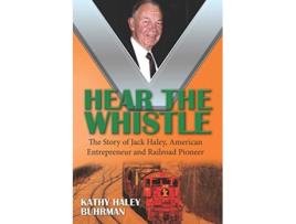 Livro Hear the Whistle The Story of Jack Haley American Entrepreneur and Railroad Pioneer de Kathy Haley Buhrman (Inglês)