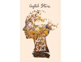 Livro All The Places I Wish I Died de Crystal Stone (Inglês)