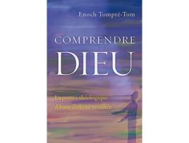 Livro Comprendre Dieu La pensée théologique dIsaac Zokoué revisitée French Edition de Enoch TomptéTom (Francês)