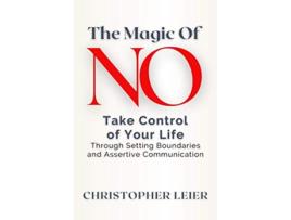 Livro The Magic of No Take Control of Your Life Through Setting Boundaries and Assertive Communication de Christopher Leier (Inglês)