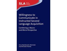 Livro Willingness to Communicate in Instructed Second Language Acquisition de Anna Mystkowska-Wiertelak e Prof Miroslaw Pawlak (Inglês - Capa Dura)