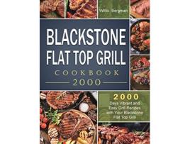 Livro Blackstone Flat Top Grill Cookbook 2000 2000 Days Vibrant and Easy Grill Recipes with Your Blackstone Flat Top Grill de Willis Bergman (Inglês)