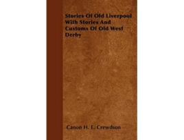 Livro Stories Of Old Liverpool With Stories And Customs Of Old West Derby de Canon H E Crewdson (Inglês)