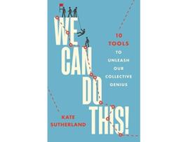 Livro We Can Do This 10 Tools to Unleash Our Collective Genius de Kate R Sutherland (Inglês)
