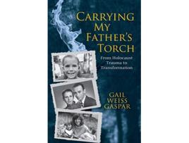Livro Carrying My Fathers Torch From Holocaust Trauma to Transformation de Gail Weiss Gaspar (Inglês)