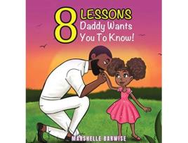 Livro 8 Lessons Daddy Wants You to Know de Marshelle Barwise (Inglês)