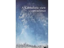 Livro Kabbalistic view on science de Bais Mike (Inglês - Capa Dura)