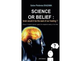 Livro Science or Belief brain woud it be the seat of our healing de Galien Ptolémée Ekazama (Inglês)