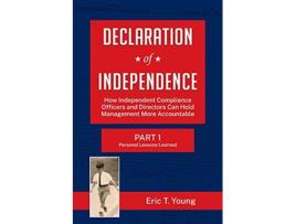 Livro Declaration of Independence How Independent Compliance Officers and Directors Can Hold Management More Accountable de Eric Young (Inglês)