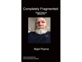 Livro Completely Fragmented Nigel Pearce 290319 de Nigel Pearce (Inglês)