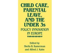 Livro Child Care Parental Leave and the Under 3s Policy Innovation in Europe de Alfred Kahn Sheila Kamerman (Inglês)