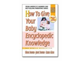 Livro how to give your baby encyclopedic knowledge de glenn doman,janet doman,susan aisen (inglês)