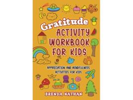 Livro Gratitude Activity Workbook for Kids Appreciation and Mindfulness Activities for Kids de Brenda Nathan (Inglês)