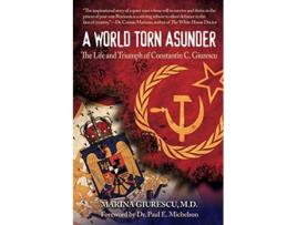 Livro The Life and Triumph of Constantin C Giurescu A World Torn Asunder de Marina Giurescu (Inglês)