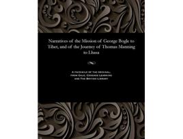 Livro Narratives of the Mission of George Bogle to Tibet and of the Journey of Thomas Manning to Lhasa de Clements R Markham (Inglês)