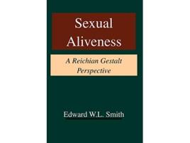 Livro Sexual Aliveness A Reichian Gestalt Perspective de Edward W L Smith (Inglês)