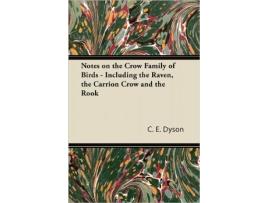Livro Notes on the Crow Family of Birds Including the Raven the Carrion Crow and the Rook de C E Dyson (Inglês)