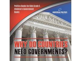 Livro Why Do Countries Need Governments Politics Books for Kids Grade 5 Childrens Government Books de Universal Politics (Inglês)