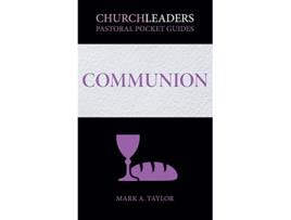 Livro ChurchLeaders Pastoral Pocket Guides Communion de Mark A Taylor (Inglês)