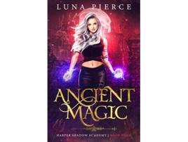 Livro Ancient Magic Harper Shadow Academy Book Four de Luna Pierce (Inglês)