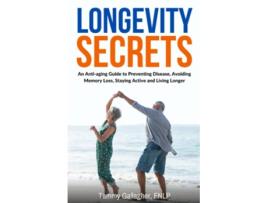 Livro Longevity Secrets An AntiAging Guide to Preventing Disease Avoiding Memory Loss Staying Active and Living Longer de Tammy Gallagher (Inglês)