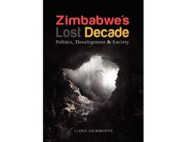 Livro Zimbabwes Lost Decade Politics Development and Society de Lloyd Sachikonye (Inglês)