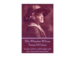 Livro Ella Wheeler Wilcoxs Poems Of Cheer “laugh and the world laughs with you weep and weep alone” de Ella Wheeler Wilcox (Inglês)
