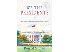 Livro We the Presidents How American Presidents Shaped the Last Century de Ronald Gruner (Inglês)