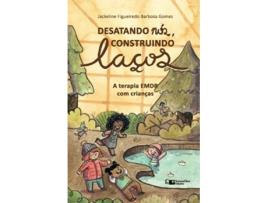 Livro Desatando Nós Construindo Laços A Terapia EMDR com Crianças Portuguese Edition de Jackeline Figueiredo Barbosa Gomes (Português)