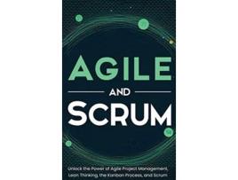 Livro Agile and Scrum Unlock the Power of Agile Project Management Lean Thinking the Kanban Process and Scrum de Robert Mccarthy (Inglês - Capa Dura)