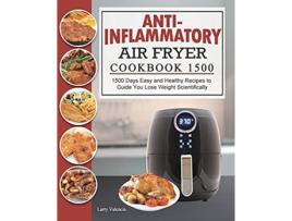Livro AntiInflammatory Air Fryer Cookbook 1500 1500 Days Easy and Healthy Recipes to Guide You Lose Weight Scientifically de Larry Valencia (Inglês)