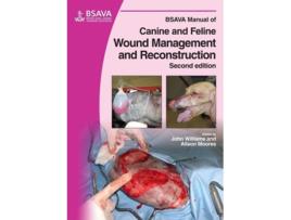 Livro BSAVA Manual of Canine and Feline Wound Management and Reconstruction de John M Williams e Alison Moores (Inglês)