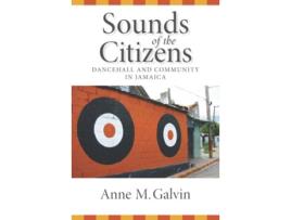 Livro Sounds of the Citizens Dancehall and Community in Jamaica de Anne M Galvin (Inglês)