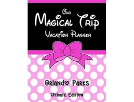 Livro Our Magical Trip Vacation Planner Orlando Parks Ultimate Edition Pink Spotty de Magical Planner Co (Inglês)